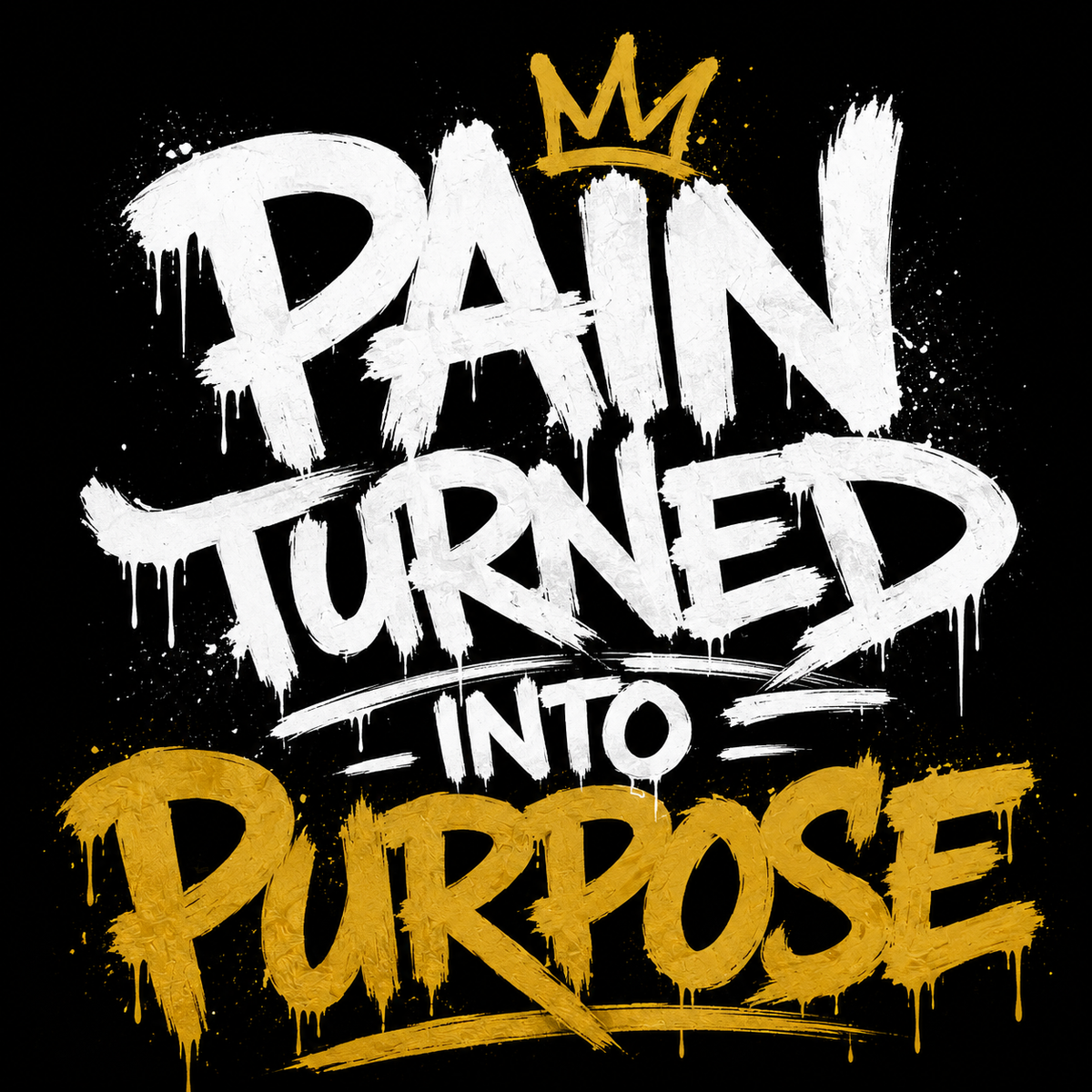 "Pain Turned Into Purpose" Gold